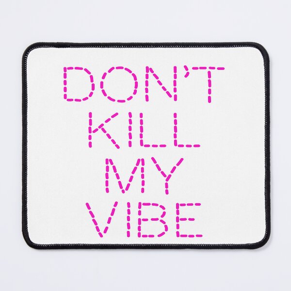 Item preview, Don't Kill My Vibe designed and sold by D3SHOP.