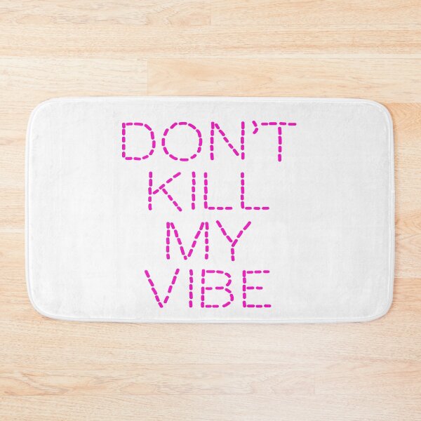 Item preview,  Don't Kill My Vibe designed and sold by D3SHOP.