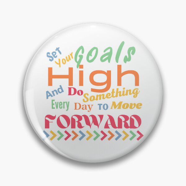 Item preview, Set your goals high and do something every day to move forward designed and sold by FlutterByH.