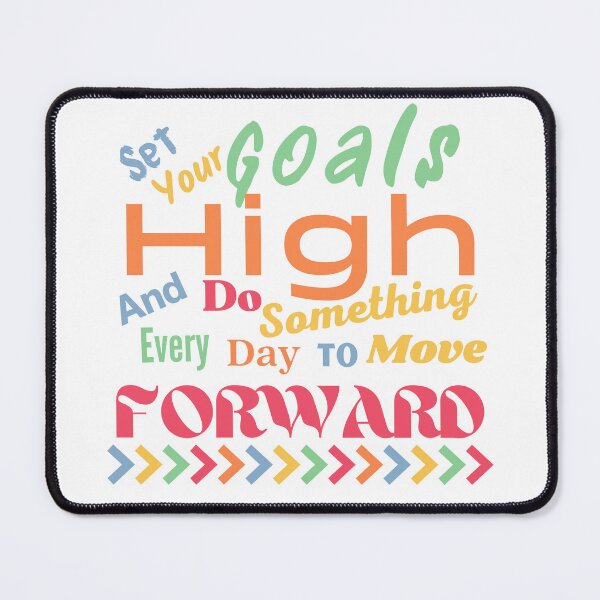 Item preview, Set your goals high and do something every day to move forward designed and sold by FlutterByH.