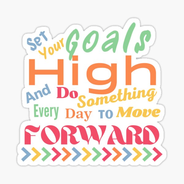 Item preview, Set your goals high and do something every day to move forward designed and sold by FlutterByH.