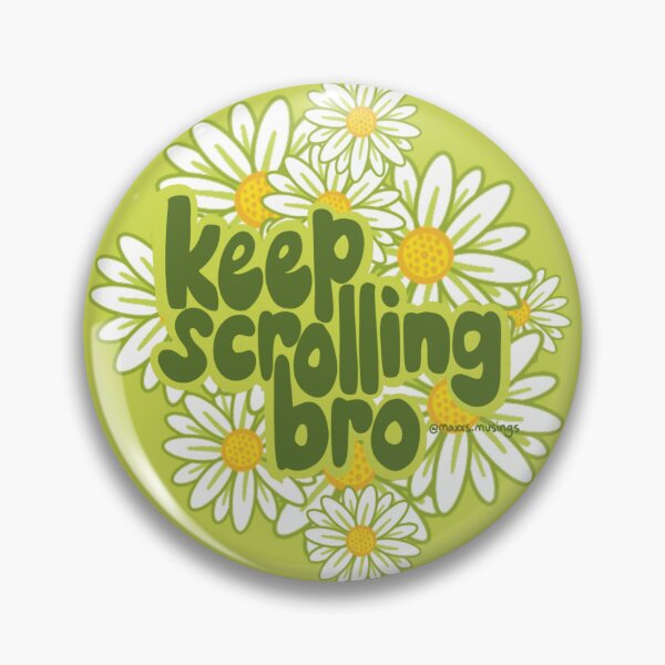 Item preview, Keep scrolling bro in daisy designed and sold by maxxs-musings.