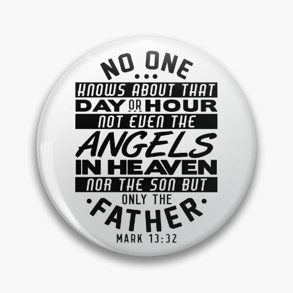 Item preview, No One Knows About That Day Or Hour - Mark 13:32 designed and sold by plushism.