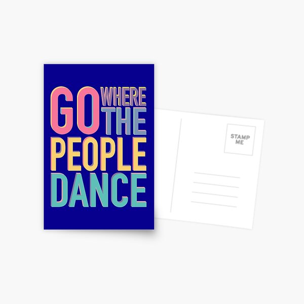 Go where the people dance Postcard