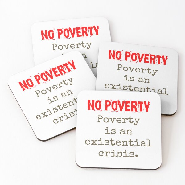 Item preview, Poverty Is An Existential Crisis - Poverty Quote  designed and sold by CrankyOldDude.