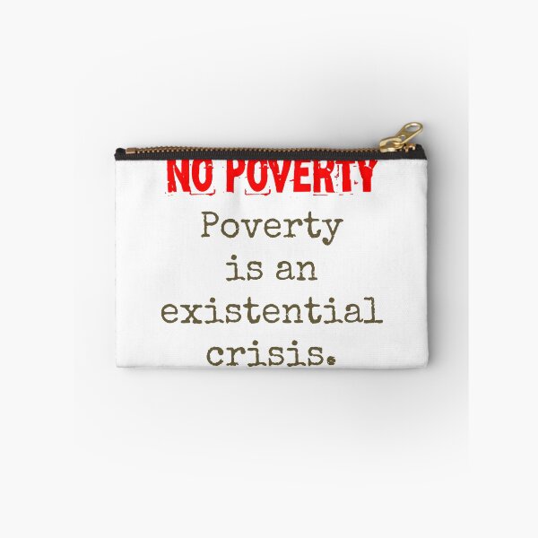 Item preview, Poverty Is An Existential Crisis - Poverty Quote  designed and sold by CrankyOldDude.