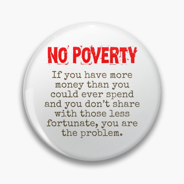 Item preview, If You Have More Money Than You Could Ever Spend - Poverty Quote  designed and sold by CrankyOldDude.