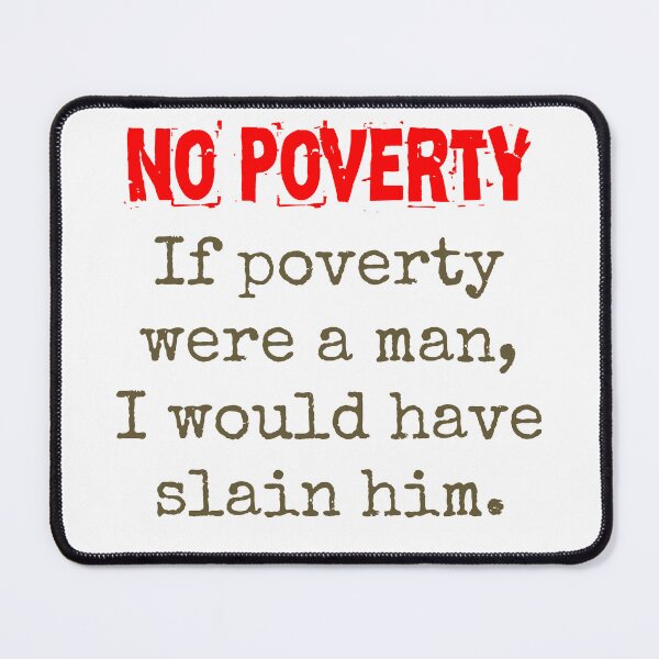Item preview, If Poverty Were A Man - Poverty Quote  designed and sold by CrankyOldDude.