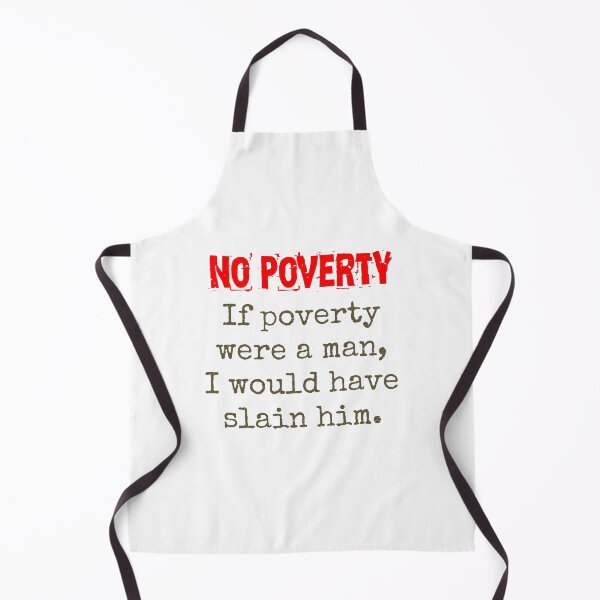 Item preview, If Poverty Were A Man - Poverty Quote designed and sold by CrankyOldDude.