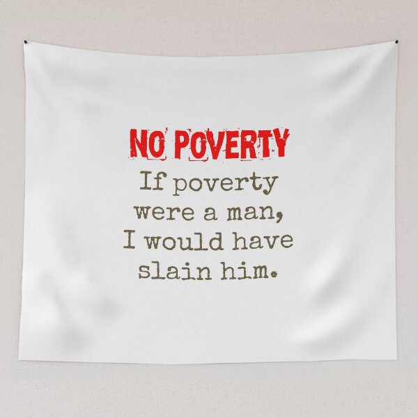 Item preview, If Poverty Were A Man - Poverty Quote  designed and sold by CrankyOldDude.