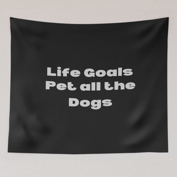 Item preview, Dog Quote. Life Goal. Pet all Dogs. designed and sold by Doggymadness.