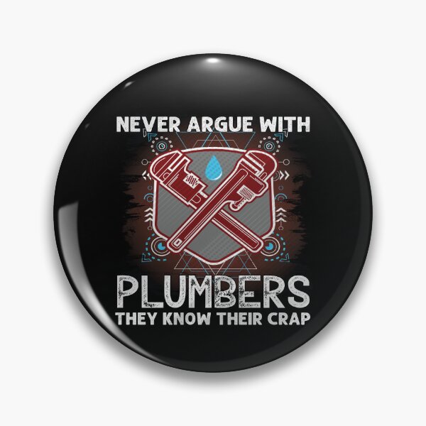 Item preview, Never Argue With Plumbers Funny Plumber designed and sold by Trendy Valley .