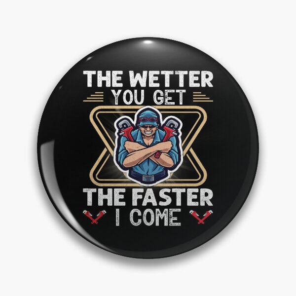 Item preview, The Wetter You Get The Faster I Come Funny Plumber Pipefitter  designed and sold by Trendy Valley .