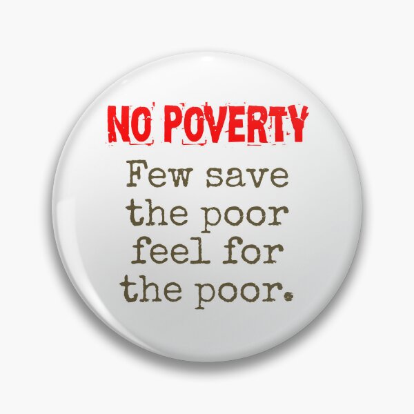 Item preview, Few Save The Poor Feel For The Poor - Poverty Quote  designed and sold by CrankyOldDude.