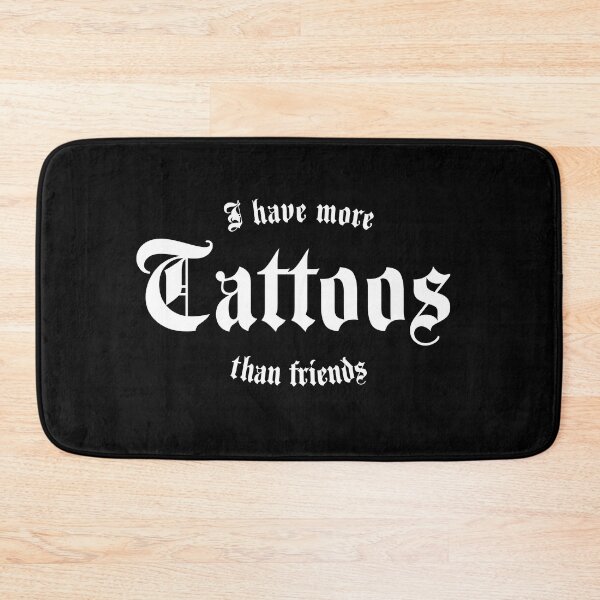 Item preview, I have more tattoos than friends | Tattoo Collection designed and sold by PrettyDeadClub.