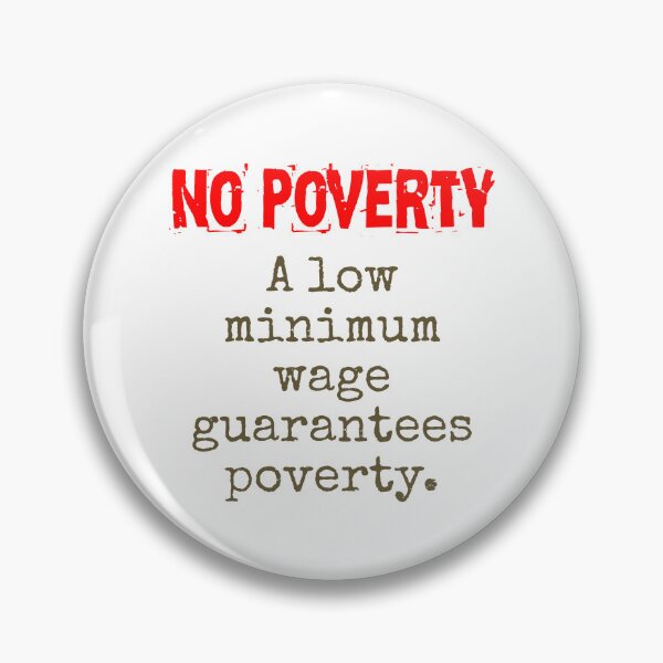 Item preview, A Low Minimum Wage Guarantees Poverty - Poverty Quote designed and sold by CrankyOldDude.