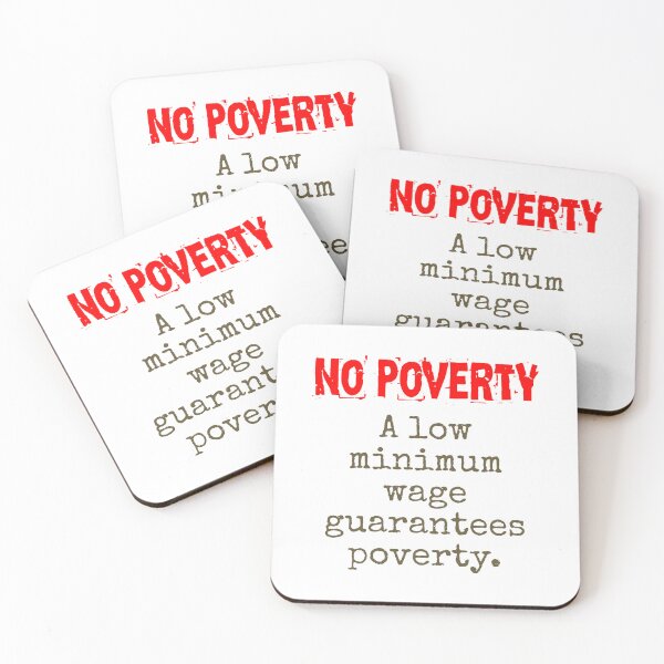 Item preview, A Low Minimum Wage Guarantees Poverty - Poverty Quote designed and sold by CrankyOldDude.