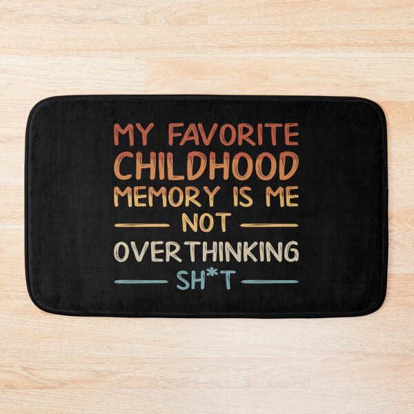 Item preview, My Favorite Childhood Memory Is Not Overthinking Shit Fun designed and sold by Skizzenmonster.