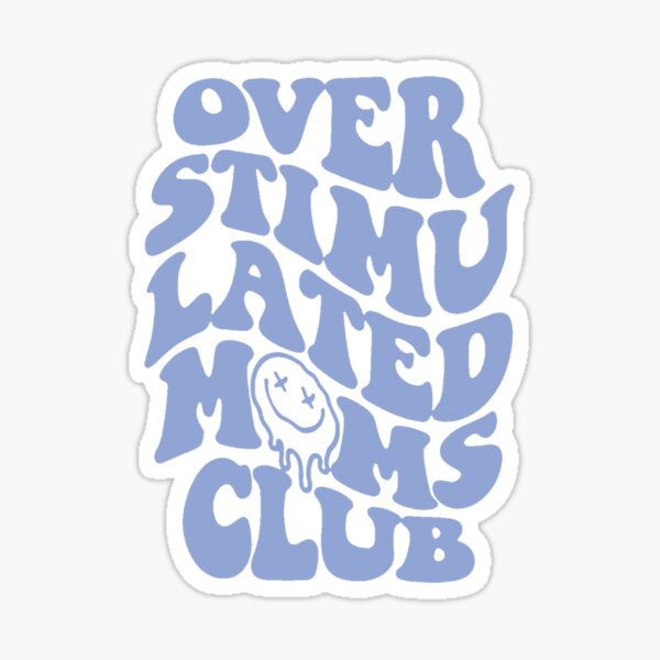 Item preview, overstimulated moms club: a funny quote about motherhood for a trendy mom (blue) designed and sold by akuma-does-art.