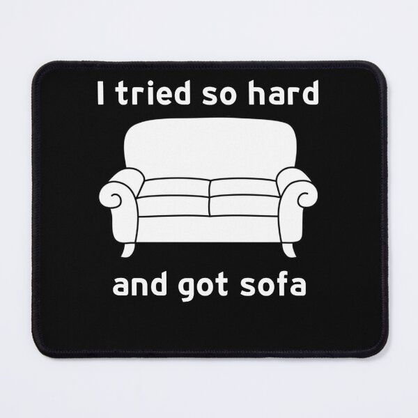 Item preview, I Tried So Hard And Got Sofa designed and sold by hamzab7.