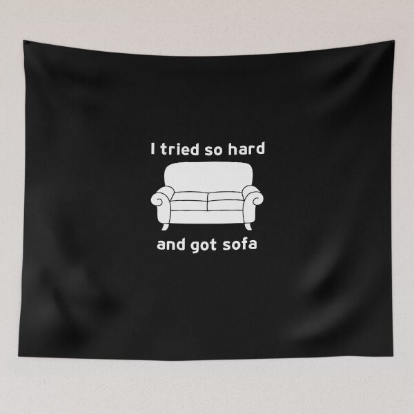 Item preview, I Tried So Hard And Got Sofa designed and sold by hamzab7.