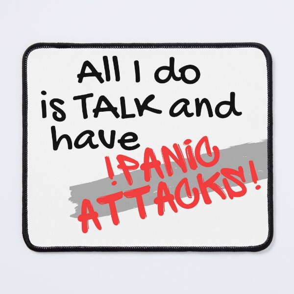 Item preview, All i do is Talk and have Panic attacks! designed and sold by Gledyyy.