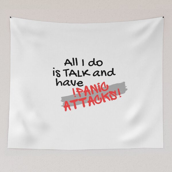 Item preview, All i do is Talk and have Panic attacks! designed and sold by Gledyyy.