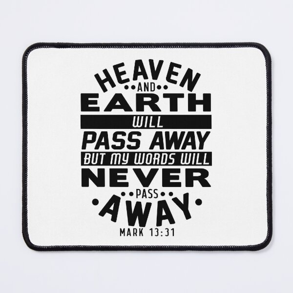 Item preview, Heaven And Earth Will Pass Away But My Words Will Never Pass Away - Mark 13:31 designed and sold by plushism.