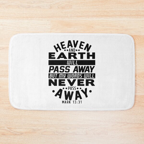 Item preview, Heaven And Earth Will Pass Away But My Words Will Never Pass Away - Mark 13:31 designed and sold by plushism.