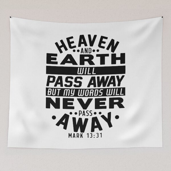 Item preview, Heaven And Earth Will Pass Away But My Words Will Never Pass Away - Mark 13:31 designed and sold by plushism.