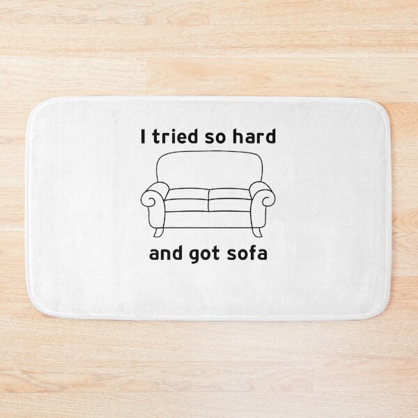 Item preview,  I Tried So Hard And Got Sofa funny meme designed and sold by hamzab7.