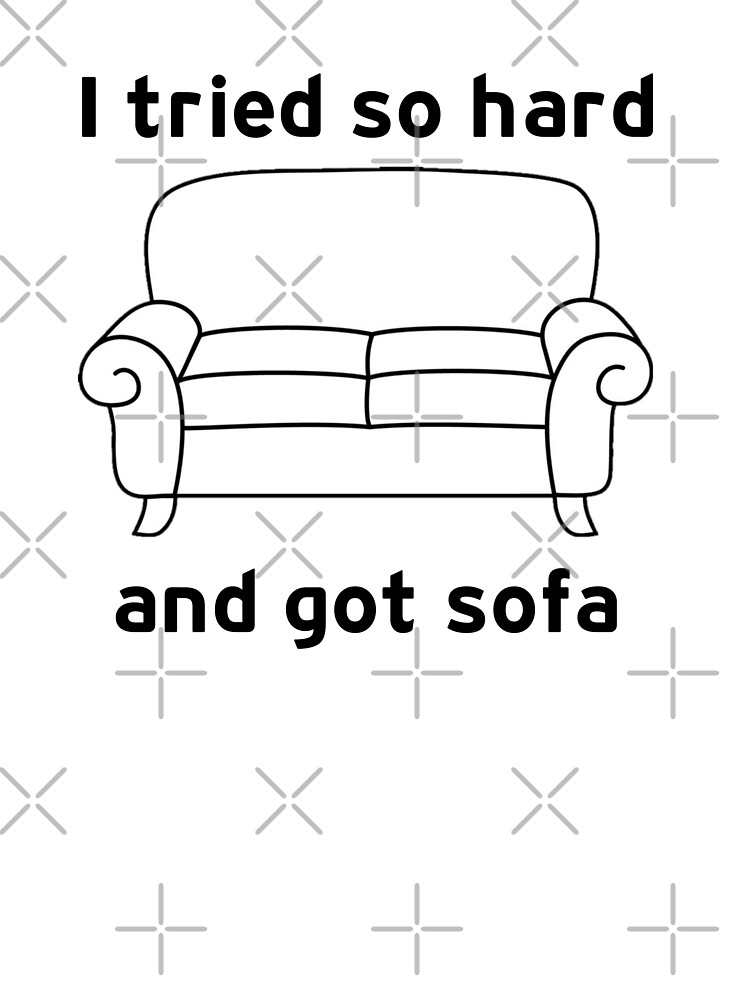 I Tried So Hard And Got Sofa funny meme Throw Pillow for Sale by hamzab7