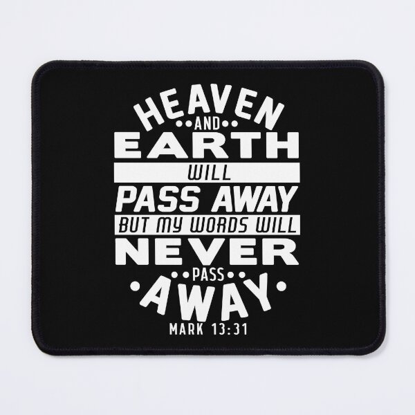 Item preview, Heaven And Earth Will Pass Away But My Words Will Never Pass Away - Mark 13:31 designed and sold by plushism.