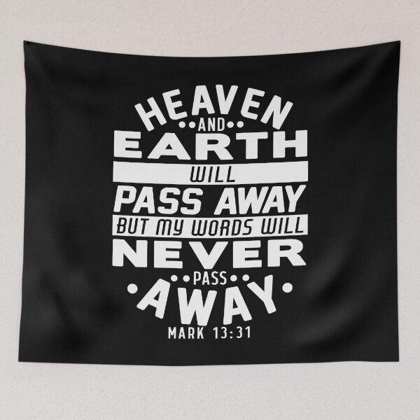Item preview, Heaven And Earth Will Pass Away But My Words Will Never Pass Away - Mark 13:31 designed and sold by plushism.
