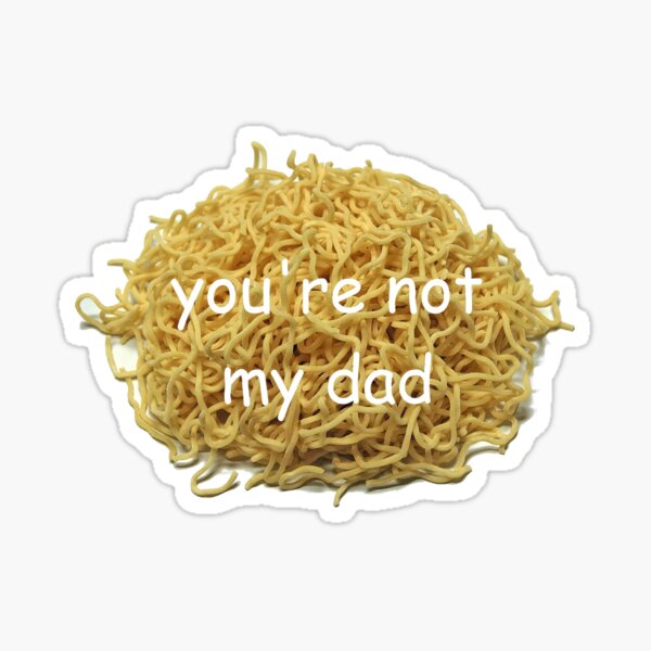 You re not my dad