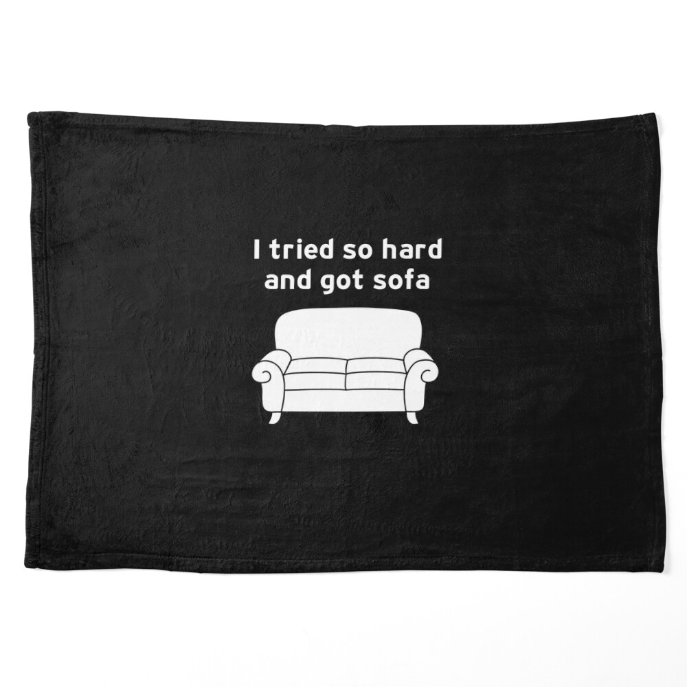 I Tried So Hard And Got Sofa funny meme Throw Pillow for Sale by hamzab7