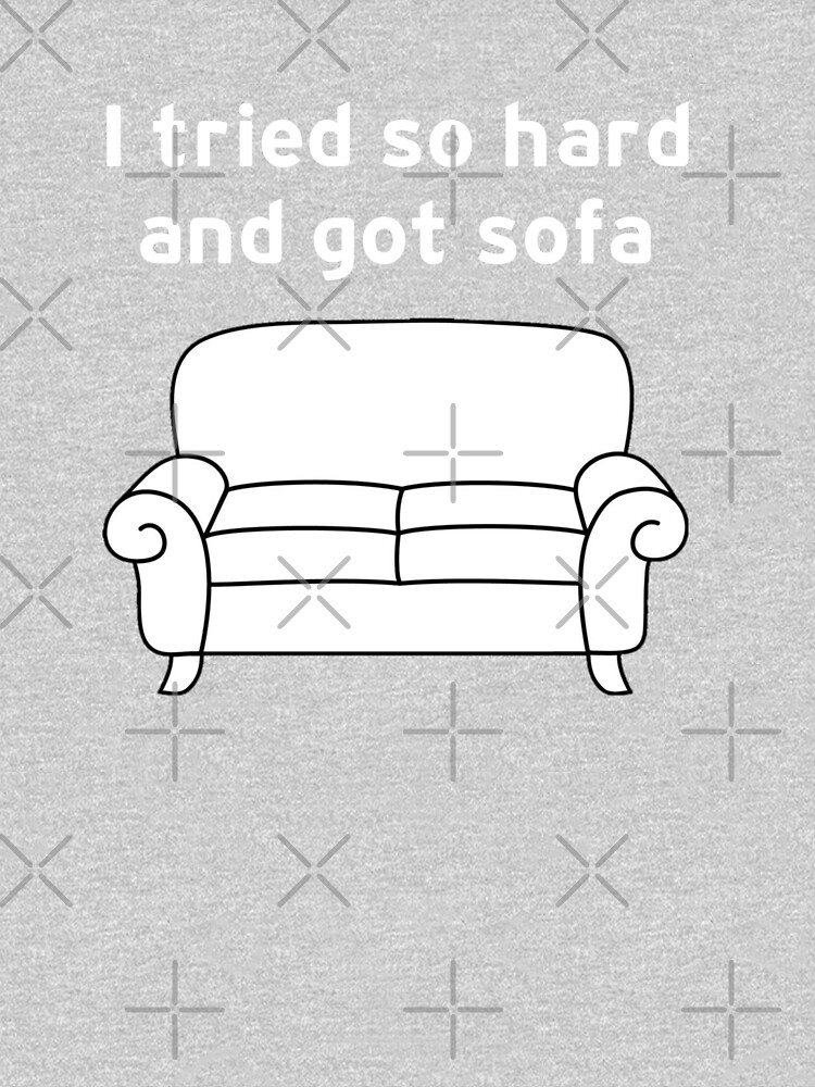 I Tried So Hard And Got Sofa funny meme Throw Pillow for Sale by hamzab7