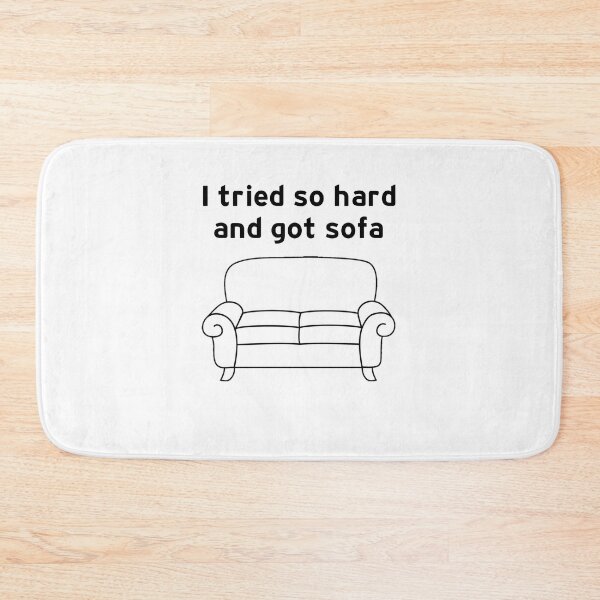 Item preview, I Tried So Hard And Got Sofa funny meme designed and sold by hamzab7.