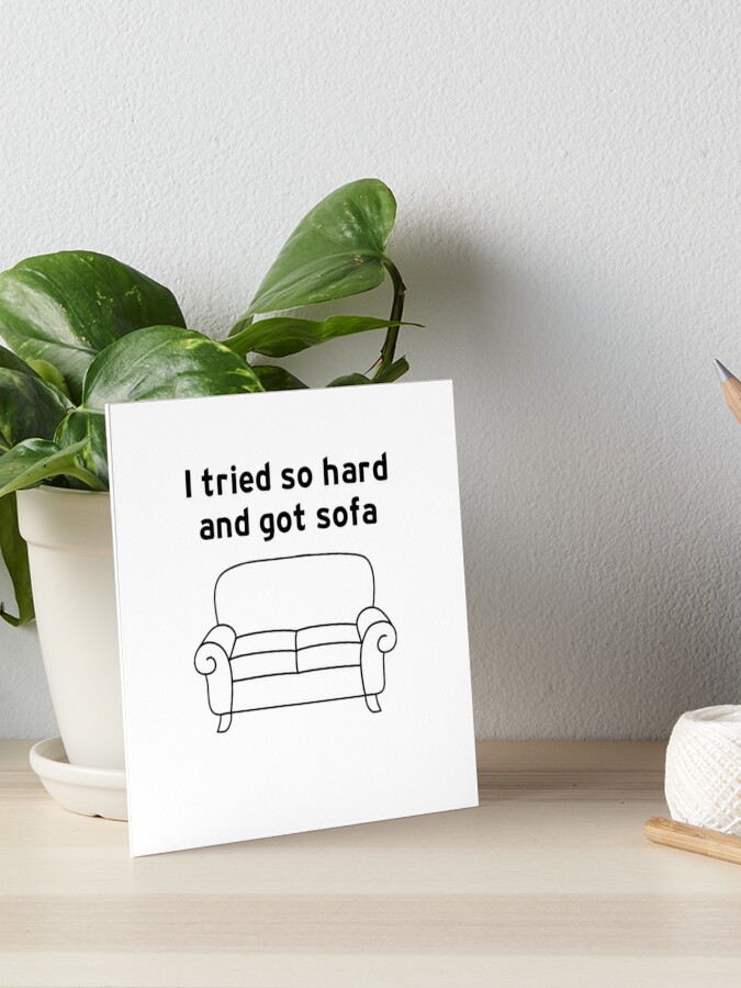 I Tried So Hard And Got Sofa funny meme Throw Pillow for Sale by hamzab7
