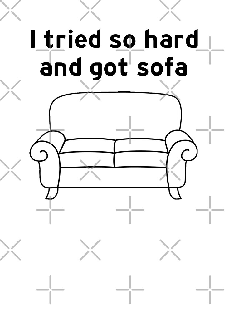 I Tried So Hard And Got Sofa funny meme Throw Pillow for Sale by hamzab7