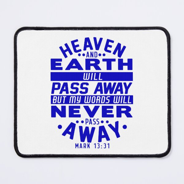Item preview, Heaven And Earth Will Pass Away But My Words Will Never Pass Away - Mark 13:31 designed and sold by plushism.