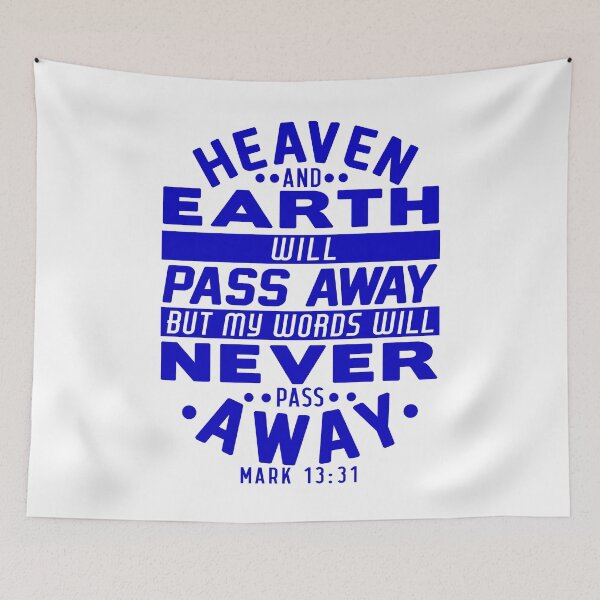 Item preview, Heaven And Earth Will Pass Away But My Words Will Never Pass Away - Mark 13:31 designed and sold by plushism.