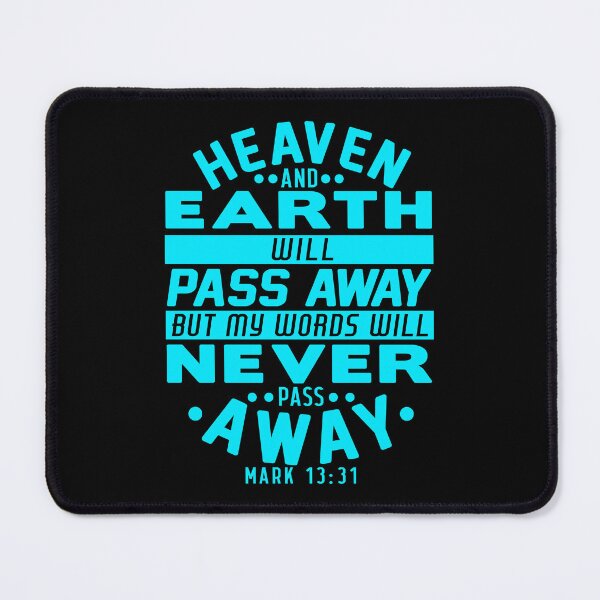 Item preview, Heaven And Earth Will Pass Away But My Words Will Never Pass Away - Mark 13:31 designed and sold by plushism.