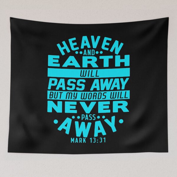 Item preview, Heaven And Earth Will Pass Away But My Words Will Never Pass Away - Mark 13:31 designed and sold by plushism.