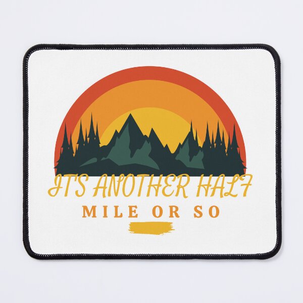 Item preview, Its Another Half Mile Or So Mountain Hiking designed and sold by deepblueH.