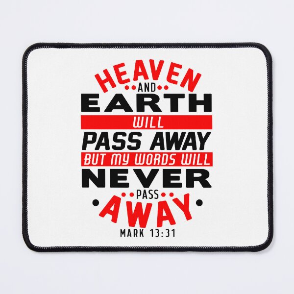 Item preview, Heaven And Earth Will Pass Away But My Words Will Never Pass Away - Mark 13:31 designed and sold by plushism.