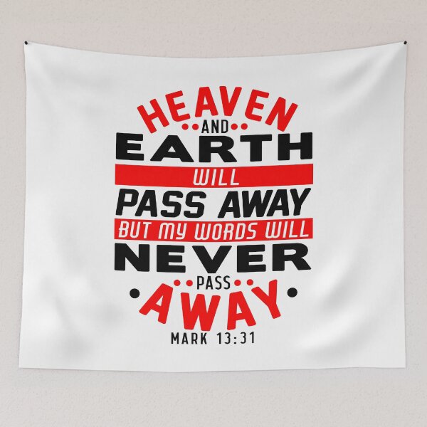 Item preview, Heaven And Earth Will Pass Away But My Words Will Never Pass Away - Mark 13:31 designed and sold by plushism.