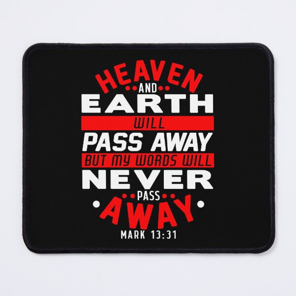 Item preview, Heaven And Earth Will Pass Away But My Words Will Never Pass Away - Mark 13:31 designed and sold by plushism.