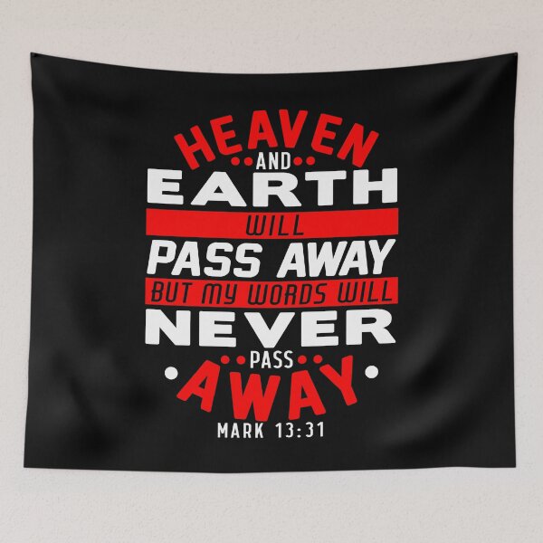 Item preview, Heaven And Earth Will Pass Away But My Words Will Never Pass Away - Mark 13:31 designed and sold by plushism.