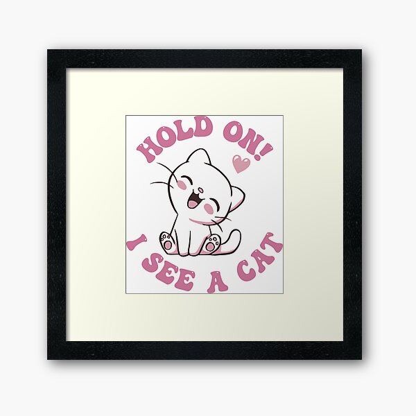 Item preview, Cat Lover Cat Mom Funny Hold On I See A Cat designed and sold by krismaster.